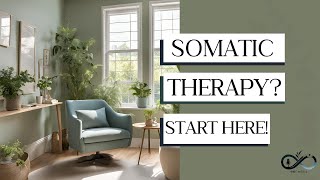 What is Somatic Therapy? A Beginner's Guide to Body-Based Healing