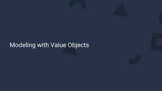5. Modeling with Value Objects - Event Sourcery