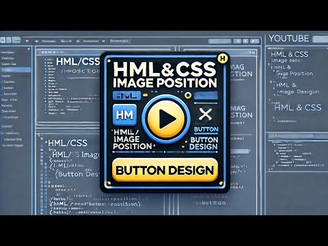 HTML/CSS Image Position and Button Configuration...