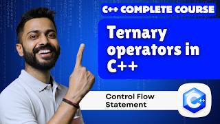 Lec-23: Ternary Operator in C++ programming | Control Flow Statements | C++ by Varun sir