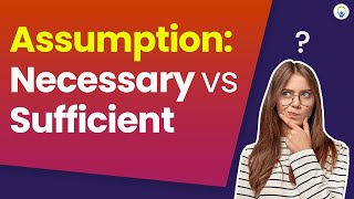 Understanding Assumption: Necessary vs Sufficient Condition | Video lesson