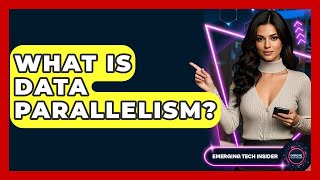 What Is Data Parallelism? - Emerging Tech Insider