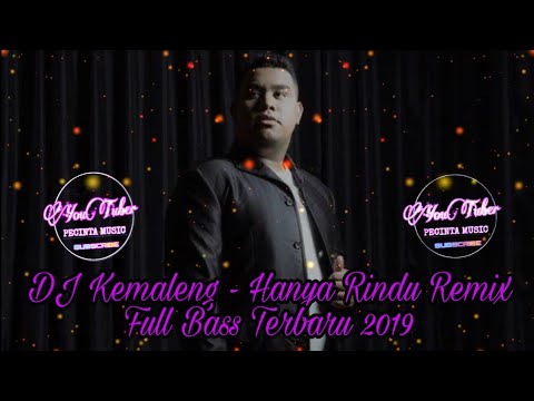 Dj Kemaleng - Hanya Rindu (Remix Full Bas Terbaru 2019)