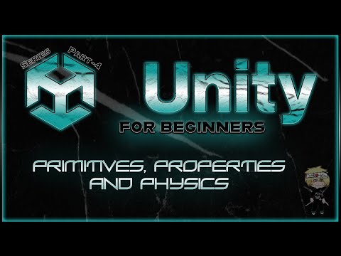Part-4 of Unity for Beginners - Primitives, Properties, and Physics
