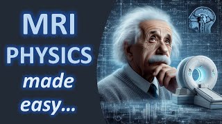 MRI physics made easy!