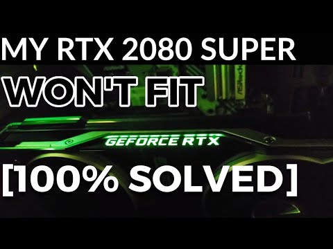 GPU Won't Fit In The Case [SOLVED 100%]