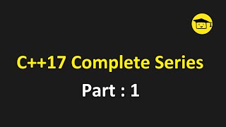 C++17 Complete Series Part 1