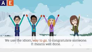 American English Idioms: Way to go!