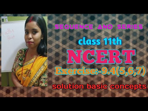 sequence and series, sequence and series NCERT solutions, Exercise:-9.4(5,6,7) class 11th