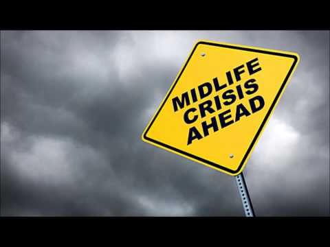 The midlife crisis.