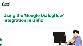 18. Leverage AI/NLP using Google Dialogflow with Glific
