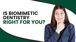 Is Biomimetic Dentistry Right For You?