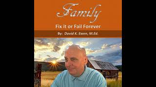 Family: Fix It or Fail Forever - David K. Ewen