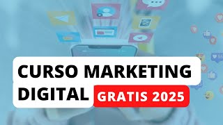 Marketing Digital y Redes sociales - Curso completo 2025 Gratis