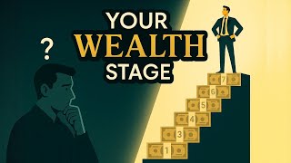 The 7 Stages of Wealth Creation (And Which One You’re In)
