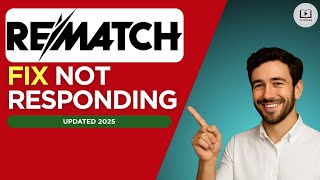 How to FIX REMATCH Not Responding! (2025 Easy Guide)