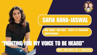 S4, Ep 4 - Safia Rana-Jaswal: Her Money Matters - Steps to Financial Independence