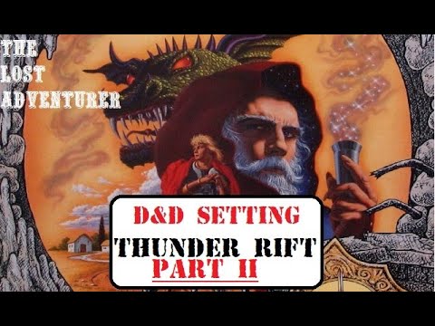 History of Thunder Rift. Part II of the Thunder Rift Overview series. A TSR BECMI Campaign setting.