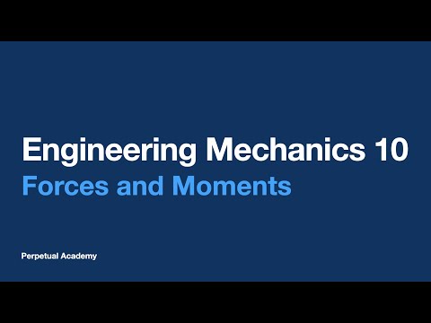 Engineering Mechanics 10 - Forces and Moments