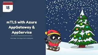 Day 18 - mTLS with Azure AppGateway & AppService with Didier Van Hoye & Wim Matthyssen