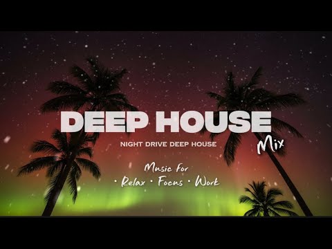 Late Night Drive Atmosphere 🌃 | Deep House for Calm Focus 2026