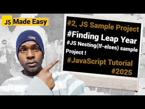 JavaScript Tutorial 2025 - #2, JavaScript Project for beginners- Finding Leap Year.
