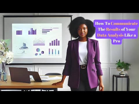 Communicate the Results of Your Data Analysis Like a Pro