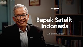 ‘Bapak Satelit Indonesia’: Kita Harus Bangun Industri Antariksa - Adi Rahman Adiwoso | Endgame #249