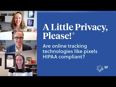 Online tracking technologies and HIPAA compliance | A Little Privacy, Please! | Nixon Peabody