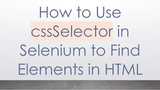 How to Use cssSelector in Selenium to Find Elements in HTML