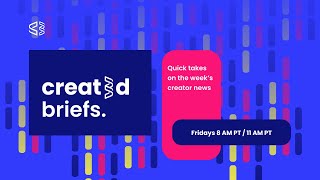 Created Briefs: This Week's Creator Economy News