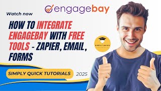 How to Integrate EngageBay With Free Tools 2025 (Zapier, Email, Forms)