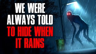 “We Were Always Told to Hide When It Rains” Creepypasta