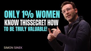 Only 1% of Women Know This Secret | How to Be Truly Valuable 💎|Simon Sinek best motivational speech