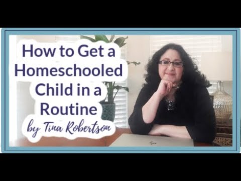 How to Get a Homeschooled Child in a Routine by Tina Robertson