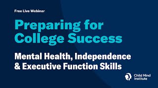 Preparing for College Success: Mental Health, Independence & Executive Function Skills