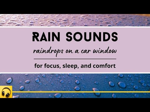 Rain Sounds - Raindrops on a Car Glass - For Focus, Sleep and Comfort