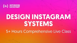 Design Instagram: Scalable Systems 5+ Hours Comprehensive Class | Online Processing Systems