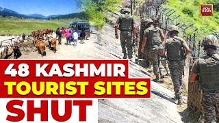 Why 48 Tourist Sites Closed In Jammu And Kashmir? | Pahalgam | Intelligence | India Today