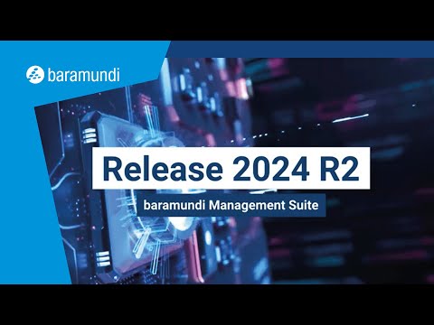baramundi Release 2024 R2: New IT Tools for Enhanced Security & Efficiency!