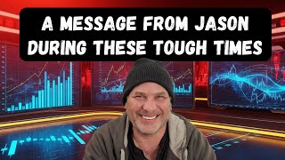 A Message From Jason To Anyone Struggling During These Tough Times!