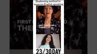 shadowung method to improve English speaking challenge 23/30 Day #english