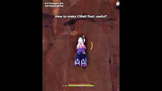 How to make Citlali float useful?（ cdk：HNYM2GAQ8PQ9）