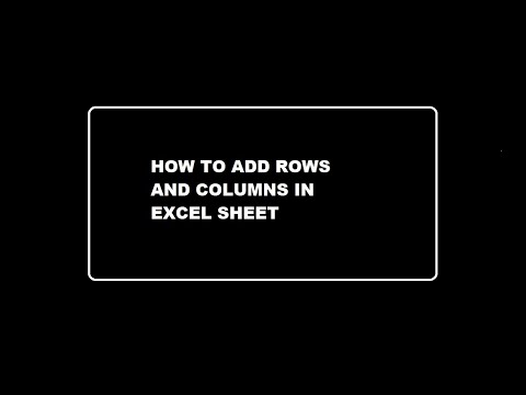 HOW TO ADD ROWS AND COLUMNS IN EXCEL