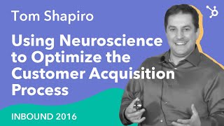 Tom Shapiro "Using Neuroscience to Optimize the Customer Acquisition Process"