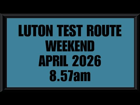 (WEEKEND) LUTON TEST ROUTE | DRIVING TEST | LEARN TO DRIVE - 8.57am APRIL 2026