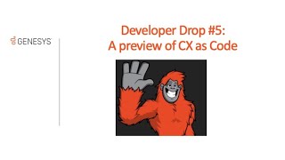 DevDrop 5: A preview of CX As Code