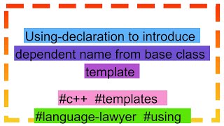 Using-declaration to introduce dependent name from base class template
