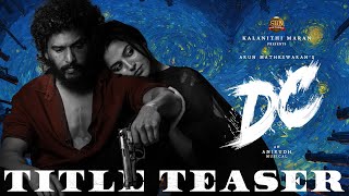 DC - Title Teaser | Lokesh Kanagaraj | Sun Pictures | Anirudh | Arun Matheswaran | Wamiqa Gabbi