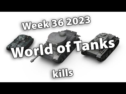 World of Tanks Week 36 2023 kills reel